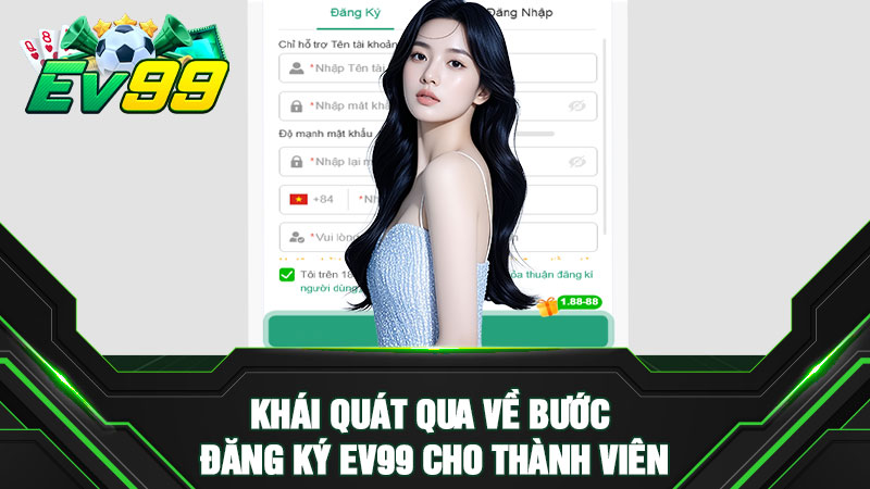 Khái quát qua về bước đăng ký EV99 cho thành viên
