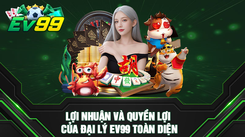 Lợi nhuận và quyền lợi của đại lý EV99 toàn diện