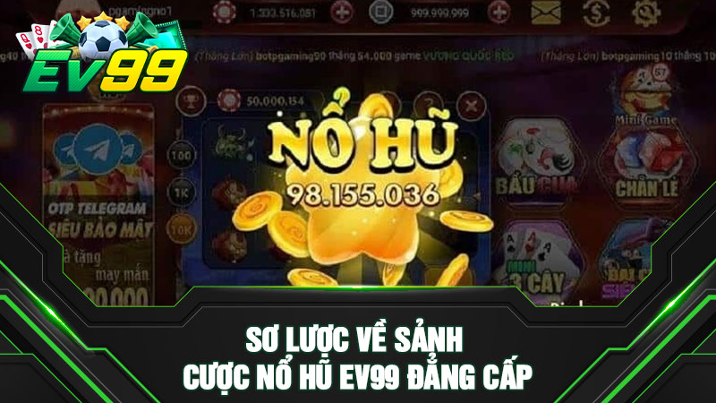Sơ lược về sảnh cược nổ hũ EV99 đẳng cấp