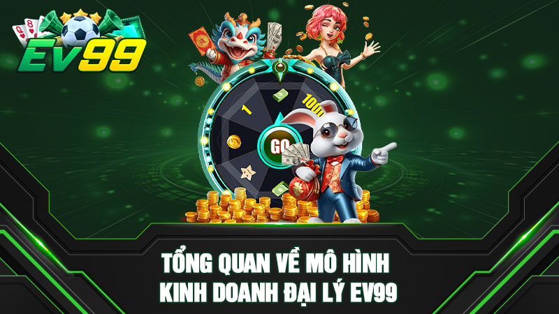 Tổng quan về mô hình kinh doanh đại lý EV99 