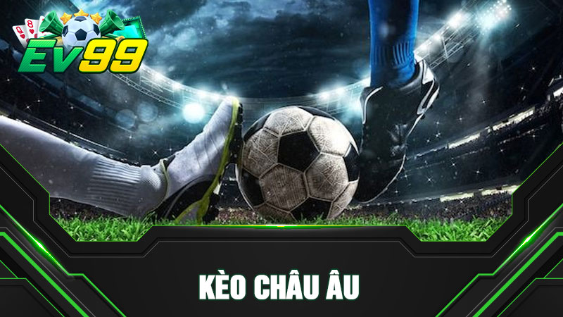 Kèo Châu Âu