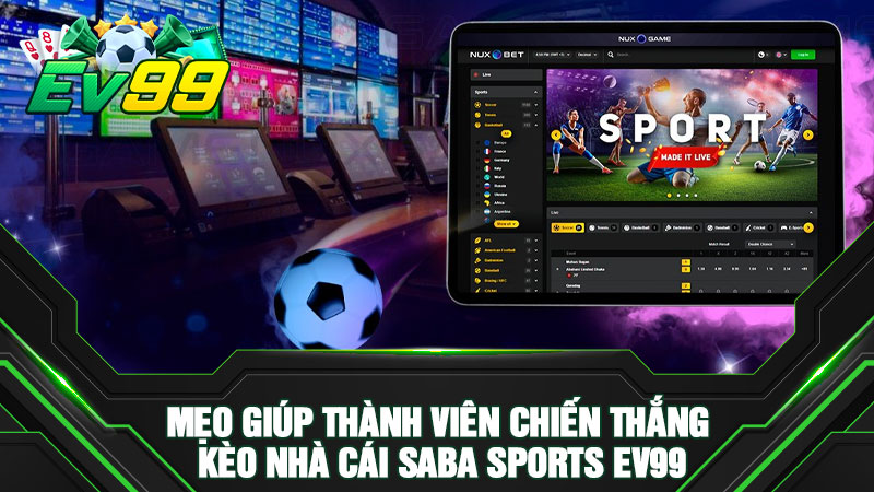 Mẹo giúp thành viên chiến thắng kèo nhà cái SABA Sports EV99